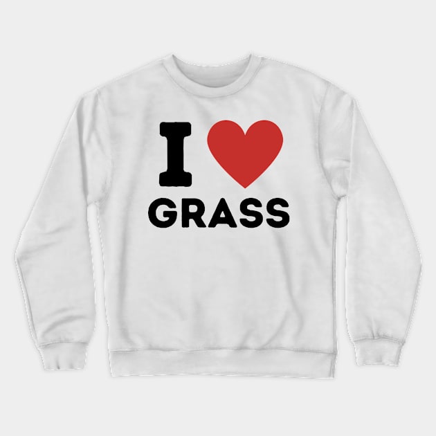 I Love Grass Simple Heart Design Crewneck Sweatshirt by Word Minimalism